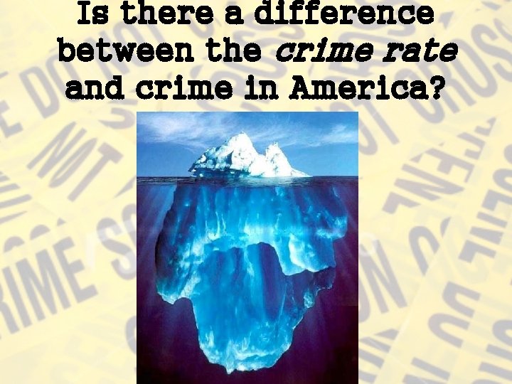 Is there a difference between the crime rate and crime in America? 