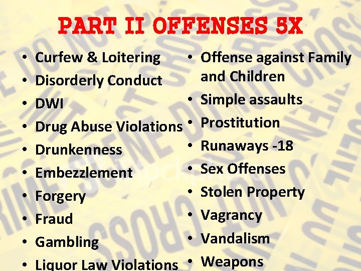 PART II OFFENSES 5 X • • • Curfew & Loitering • Disorderly Conduct