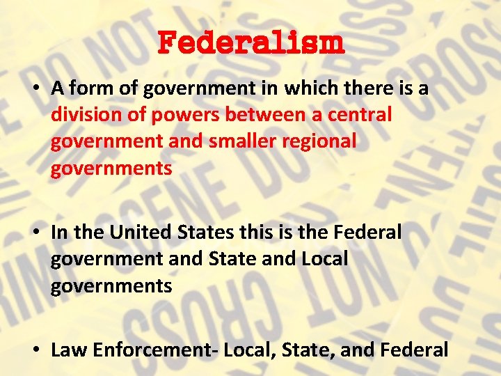 Federalism • A form of government in which there is a division of powers
