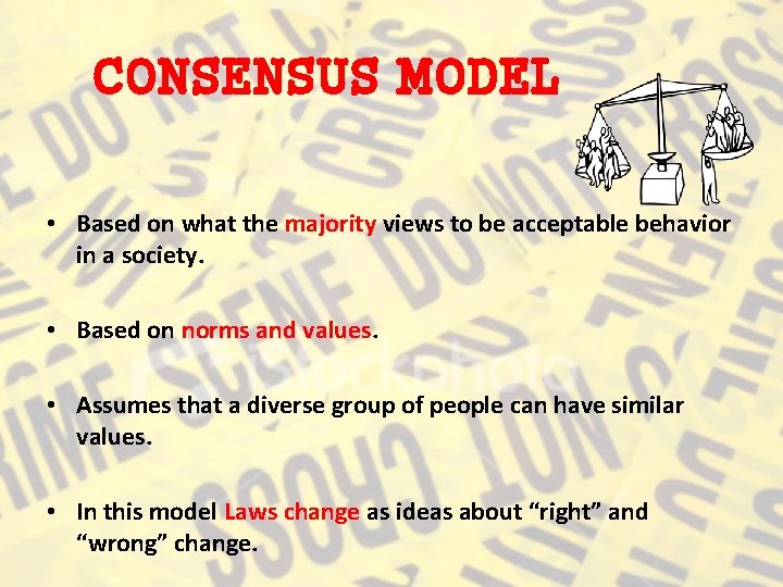 CONSENSUS MODEL • Based on what the majority views to be acceptable behavior in