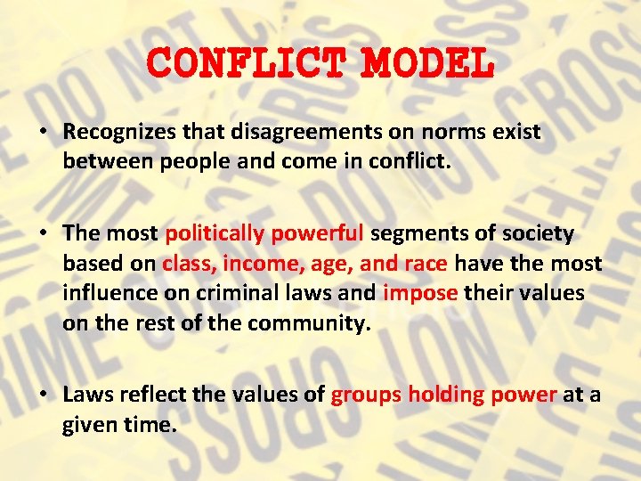 CONFLICT MODEL • Recognizes that disagreements on norms exist between people and come in