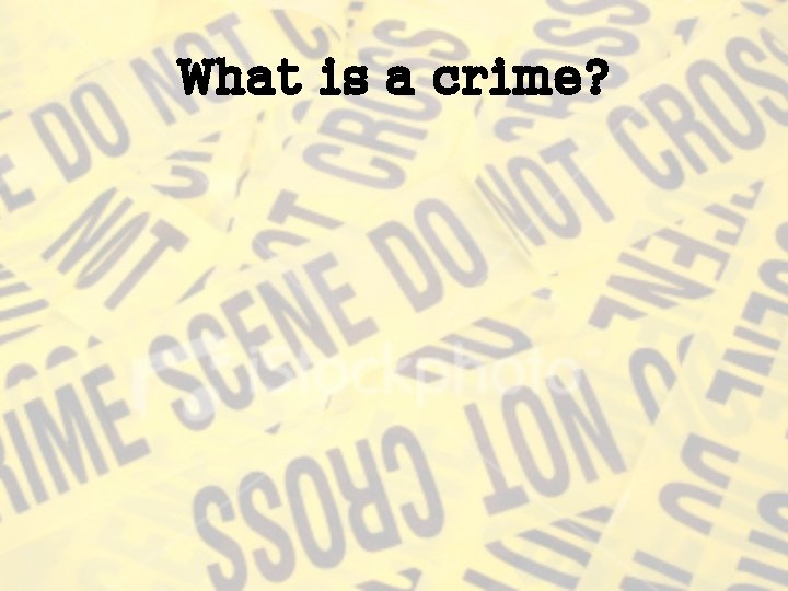 What is a crime? 