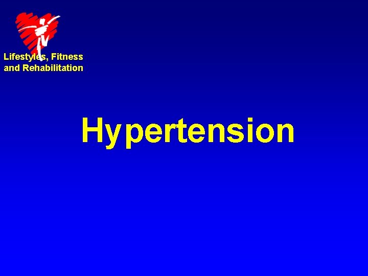 Lifestyles, Fitness and Rehabilitation Hypertension 