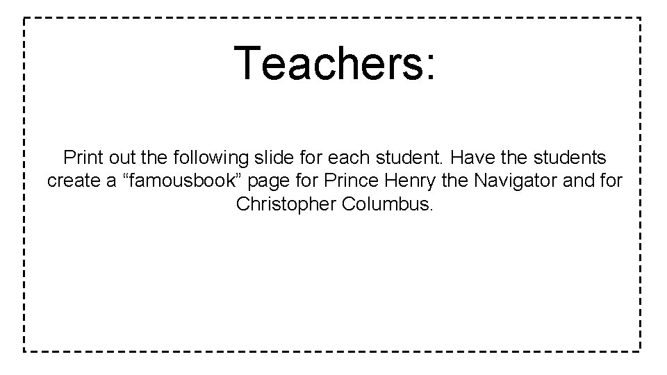 Teachers: Print out the following slide for each student. Have the students create a