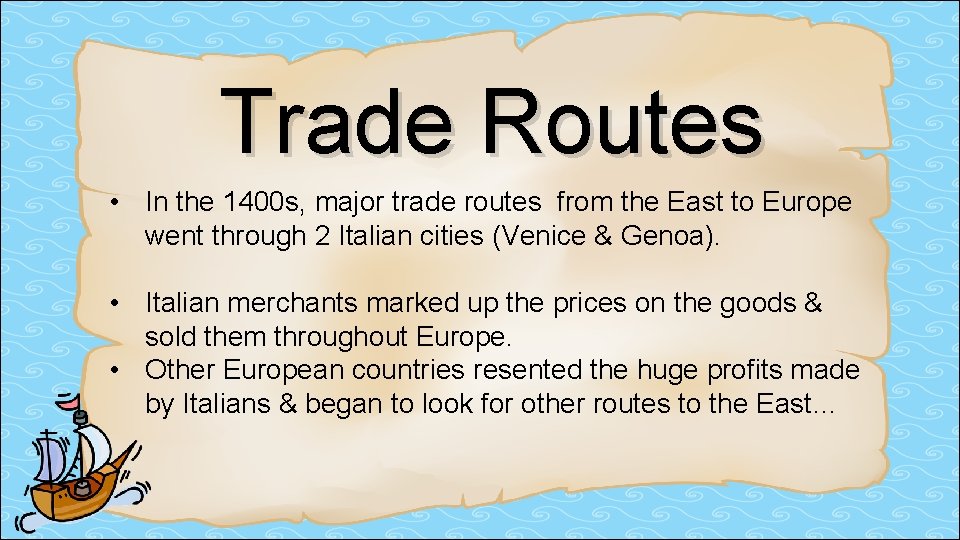 Trade Routes • In the 1400 s, major trade routes from the East to