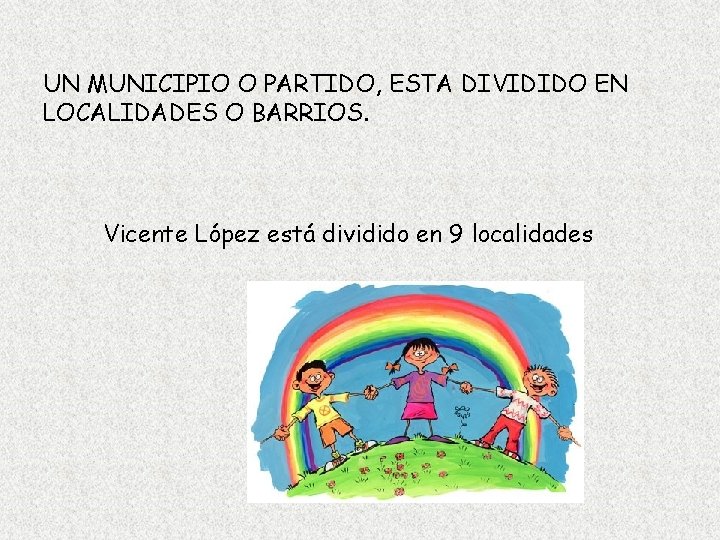 UN MUNICIPIO O PARTIDO, ESTA DIVIDIDO EN LOCALIDADES O BARRIOS. Vicente López está dividido