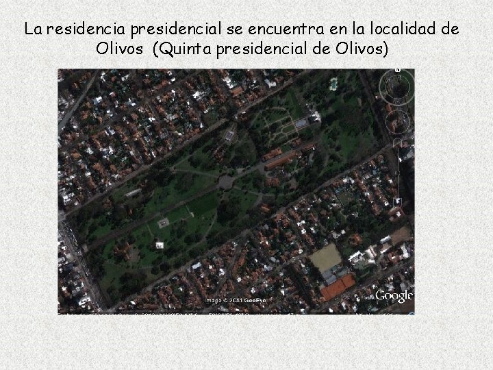 La residencia presidencial se encuentra en la localidad de Olivos (Quinta presidencial de Olivos)