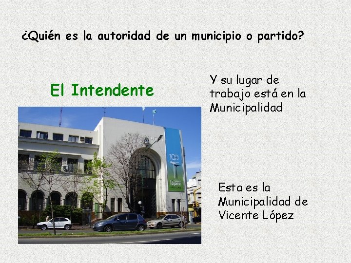 ¿Quién es la autoridad de un municipio o partido? El Intendente Y su lugar