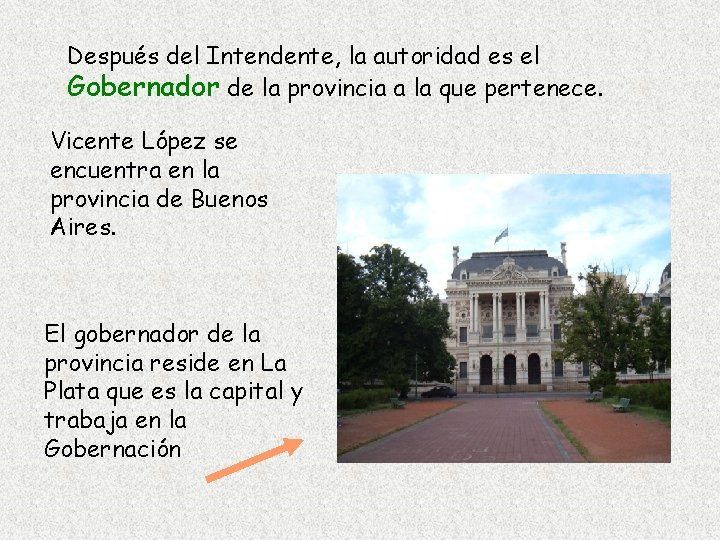 Después del Intendente, la autoridad es el Gobernador de la provincia a la que