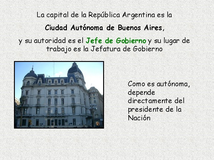 La capital de la República Argentina es la Ciudad Autónoma de Buenos Aires, y