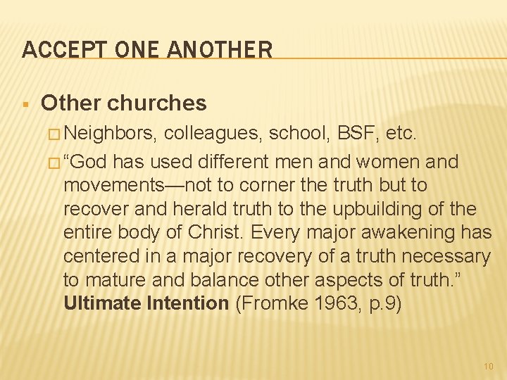 ACCEPT ONE ANOTHER § Other churches � Neighbors, colleagues, school, BSF, etc. � “God