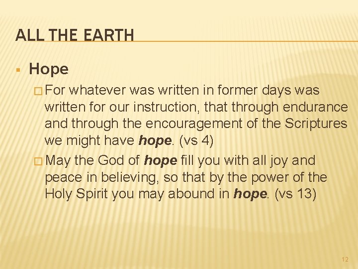 ALL THE EARTH § Hope � For whatever was written in former days was
