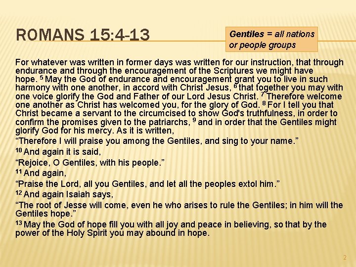 ROMANS 15: 4 -13 Gentiles = all nations or people groups For whatever was