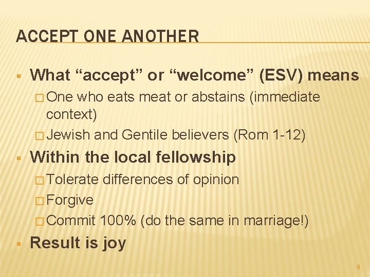 ACCEPT ONE ANOTHER § What “accept” or “welcome” (ESV) means � One who eats