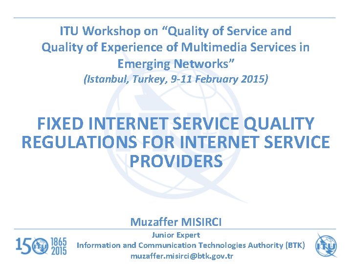 ITU Workshop on “Quality of Service and Quality of Experience of Multimedia Services in