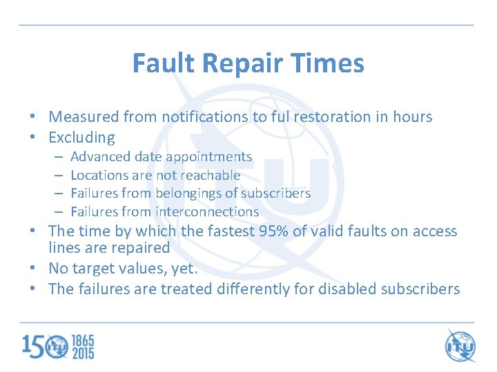 Fault Repair Times • Measured from notifications to ful restoration in hours • Excluding