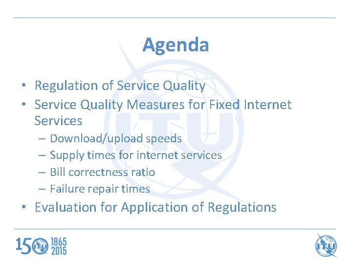 Agenda • Regulation of Service Quality • Service Quality Measures for Fixed Internet Services