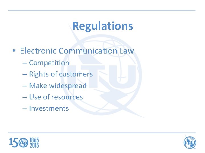 Regulations • Electronic Communication Law – Competition – Rights of customers – Make widespread