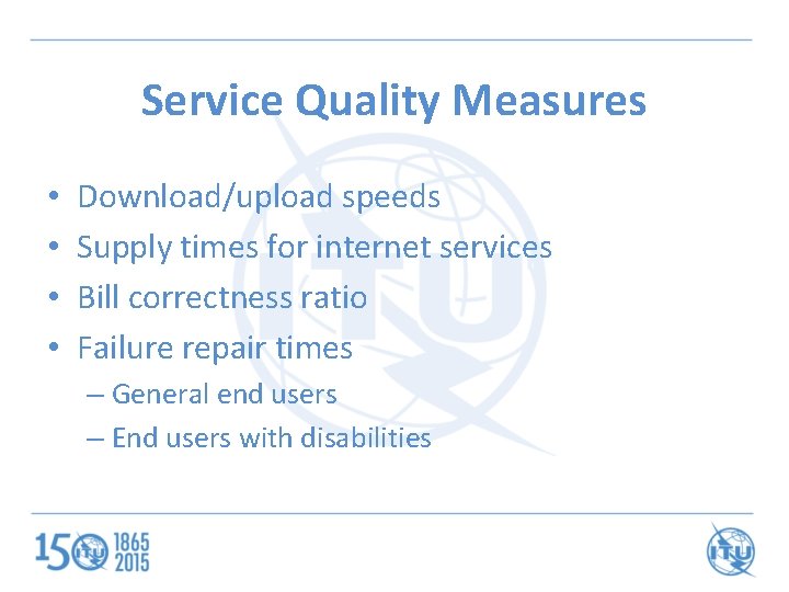 Service Quality Measures • • Download/upload speeds Supply times for internet services Bill correctness