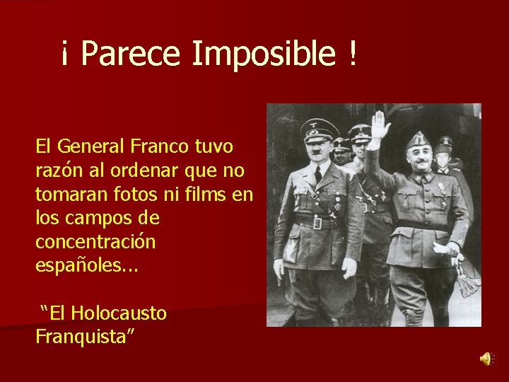 ¡ Parece Imposible ! El General Franco tuvo razón al ordenar que no tomaran