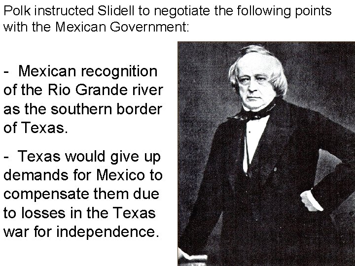 Polk instructed Slidell to negotiate the following points with the Mexican Government: - Mexican