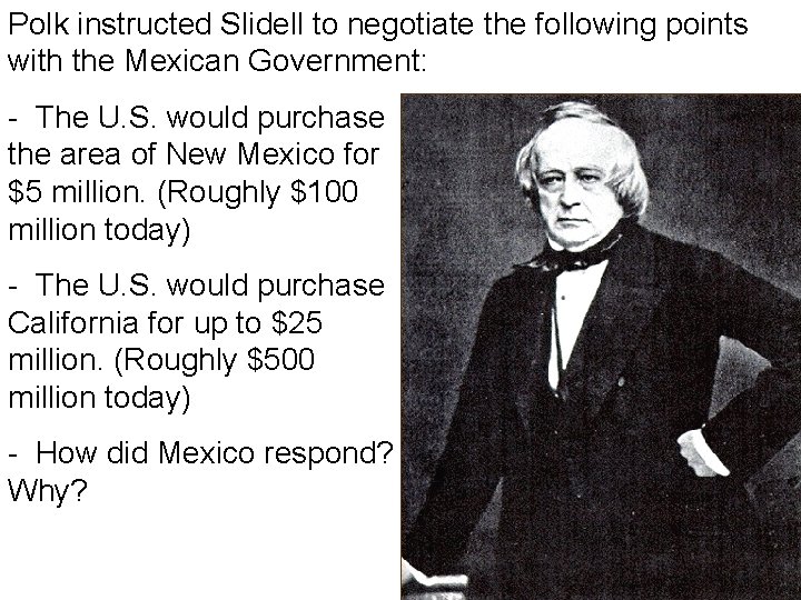 Polk instructed Slidell to negotiate the following points with the Mexican Government: - The