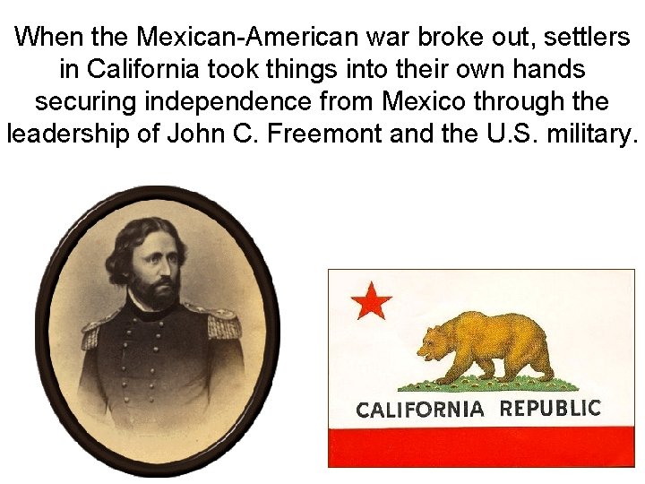 When the Mexican-American war broke out, settlers in California took things into their own