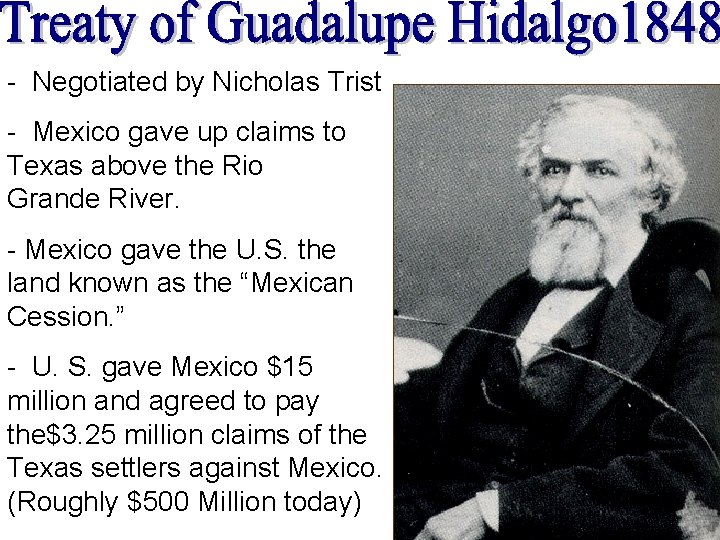 - Negotiated by Nicholas Trist - Mexico gave up claims to Texas above the