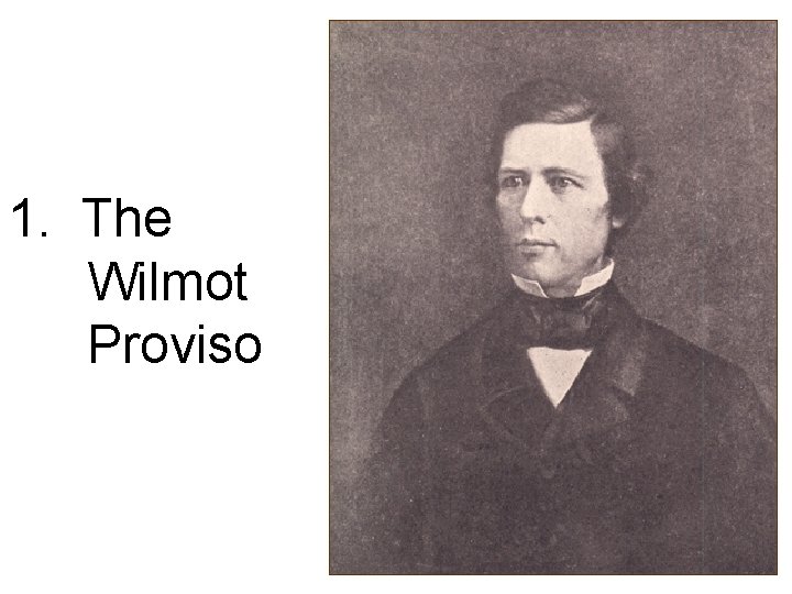 1. The Wilmot Proviso 