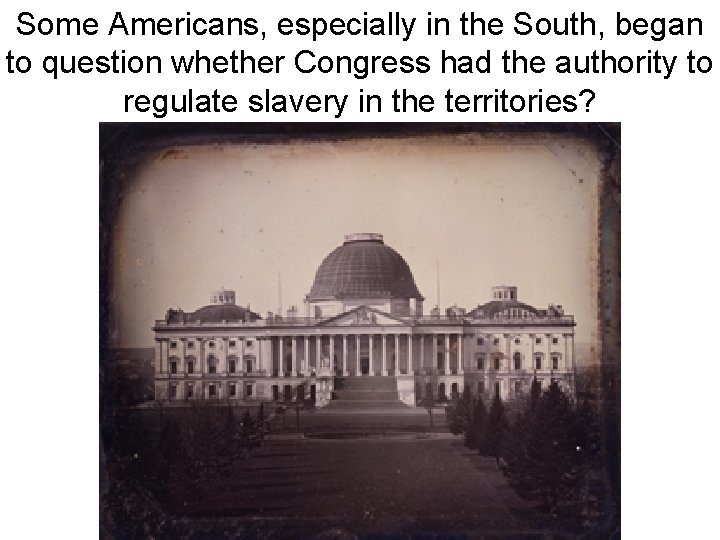 Some Americans, especially in the South, began to question whether Congress had the authority