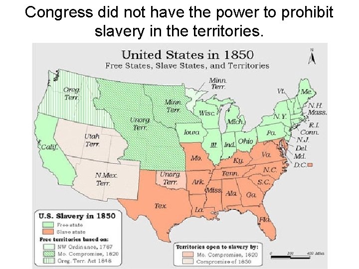 Congress did not have the power to prohibit slavery in the territories. 