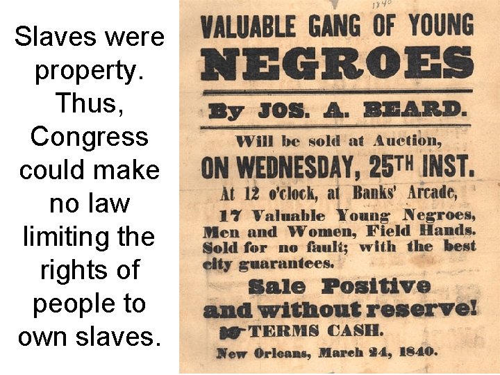Slaves were property. Thus, Congress could make no law limiting the rights of people