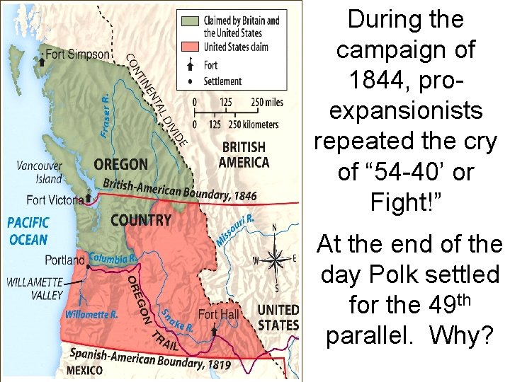 During the campaign of 1844, proexpansionists repeated the cry of “ 54 -40’ or