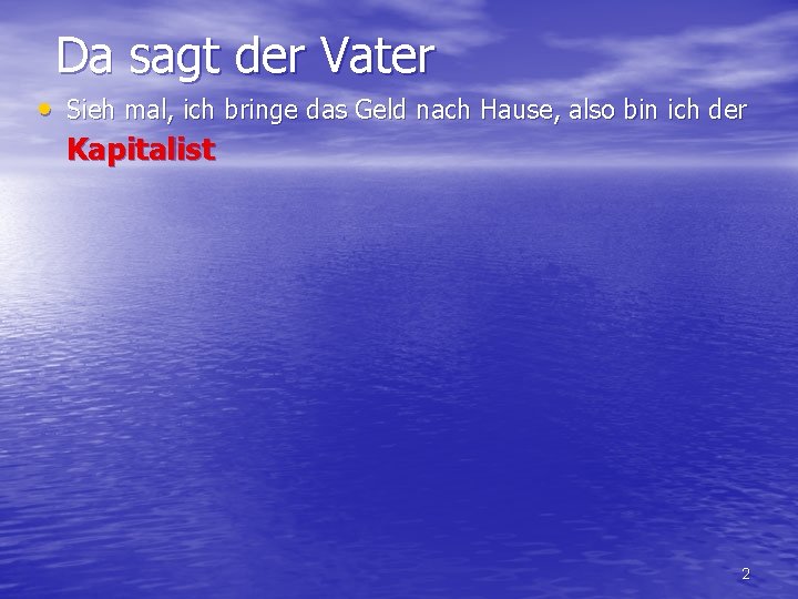 Da sagt der Vater • Sieh mal, ich bringe das Geld nach Hause, also