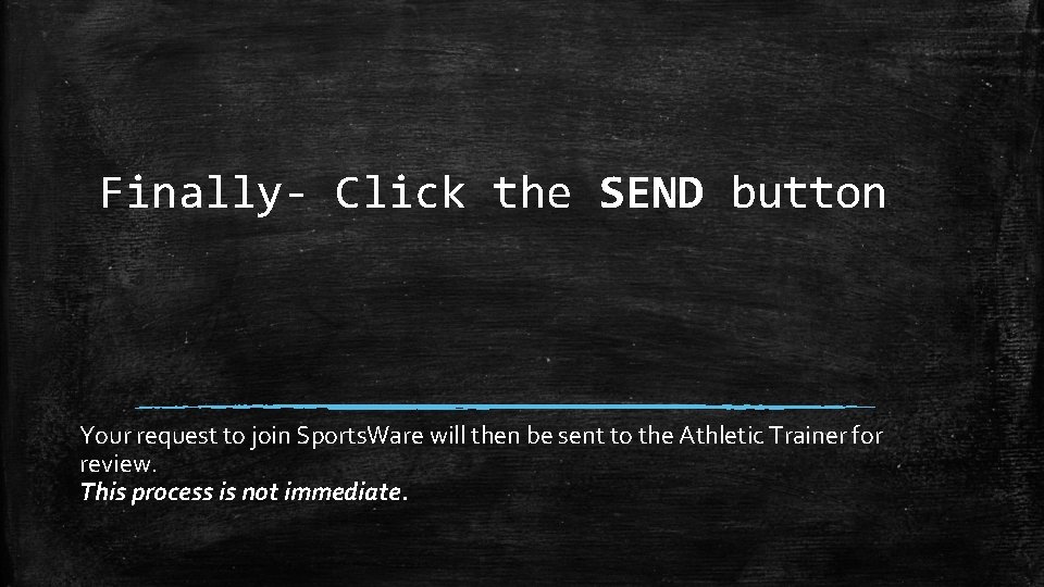 Finally- Click the SEND button Your request to join Sports. Ware will then be