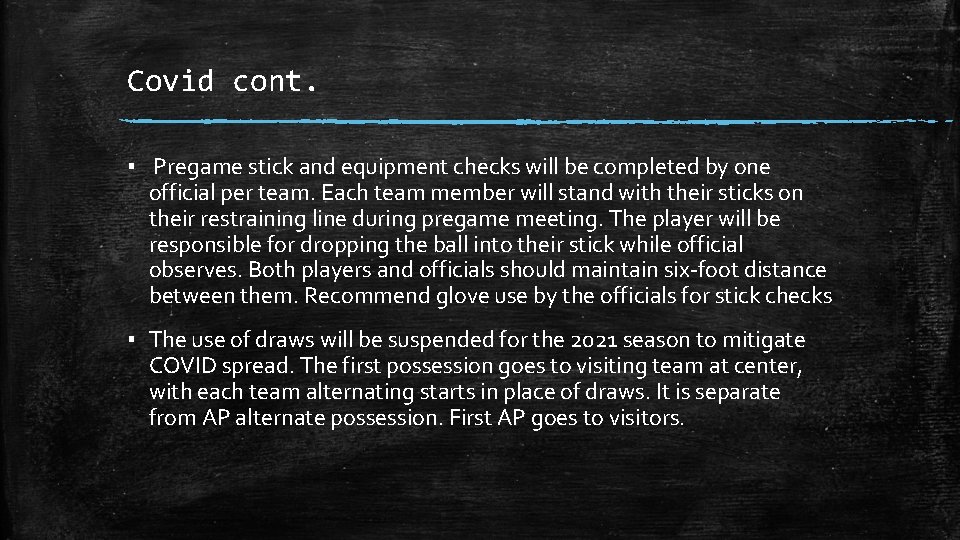 Covid cont. ▪ Pregame stick and equipment checks will be completed by one official