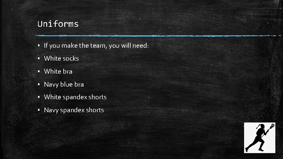 Uniforms ▪ If you make the team, you will need: ▪ White socks ▪