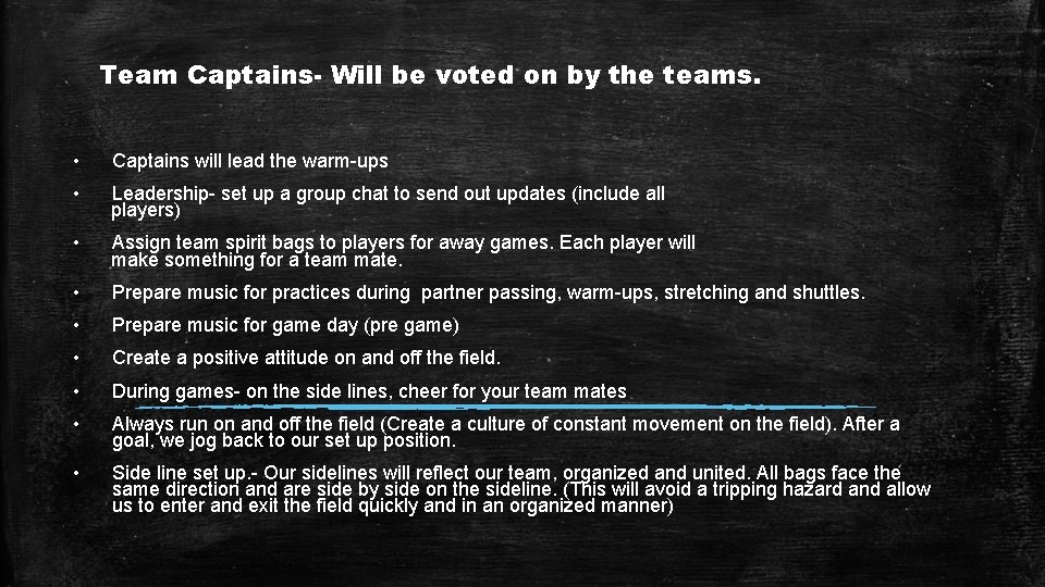Team Captains- Will be voted on by the teams. • Captains will lead the