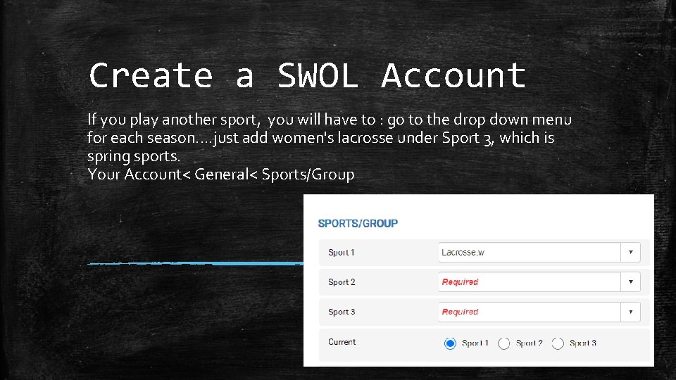 Create a SWOL Account If you play another sport, you will have to :