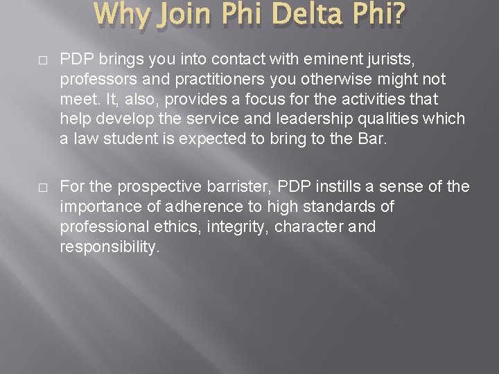 Why Join Phi Delta Phi? � PDP brings you into contact with eminent jurists,