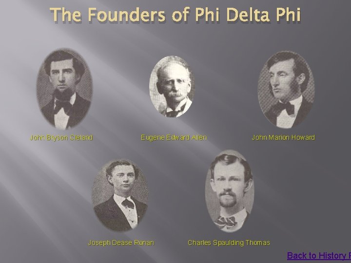 The Founders of Phi Delta Phi John Bryson Cleland Eugene Edward Allen Joseph Dease