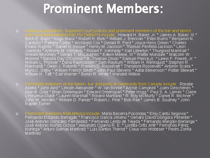 Prominent Members: � American presidents, Supreme Court justices and prominent members of the bar