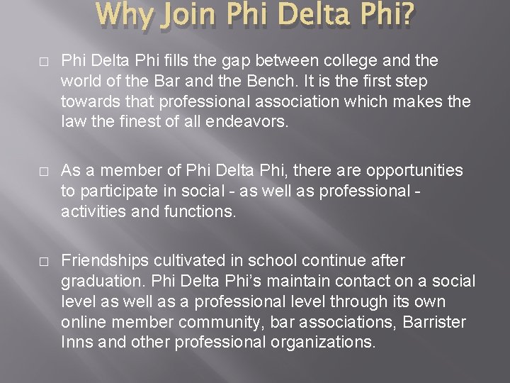 Why Join Phi Delta Phi? � Phi Delta Phi fills the gap between college