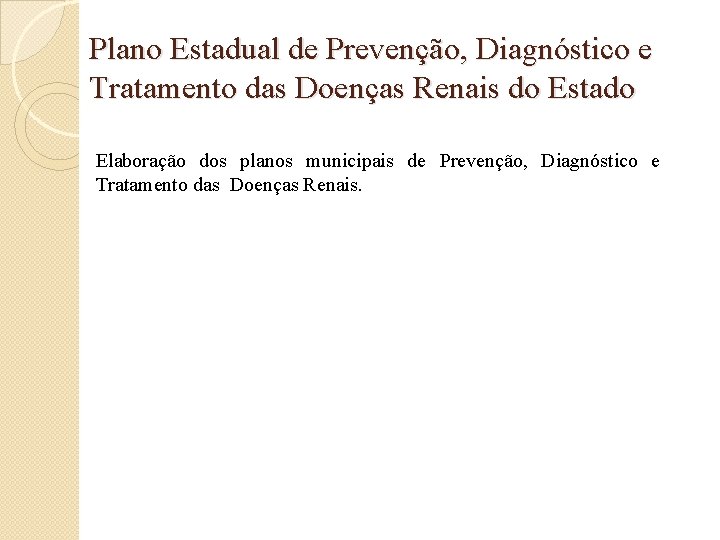 Plano Estadual de Prevenção, Diagnóstico e Tratamento das Doenças Renais do Estado Elaboração dos