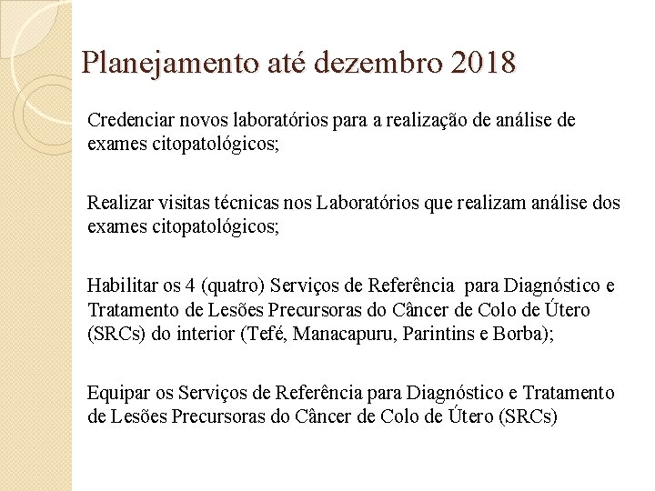 Planejamento até dezembro 2018 Credenciar novos laboratórios para a realização de análise de exames