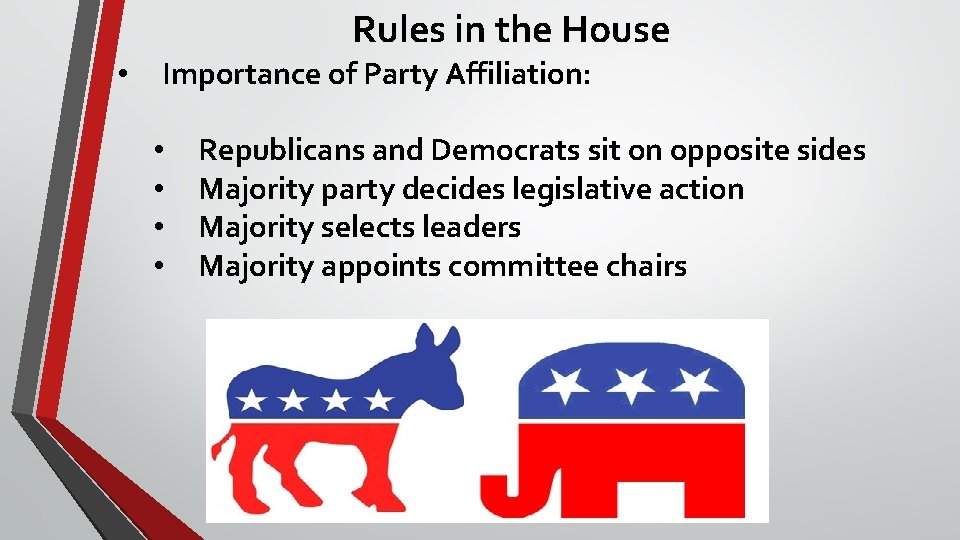 Rules in the House • Importance of Party Affiliation: • • Republicans and Democrats