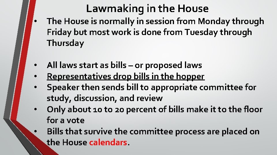Lawmaking in the House • The House is normally in session from Monday through