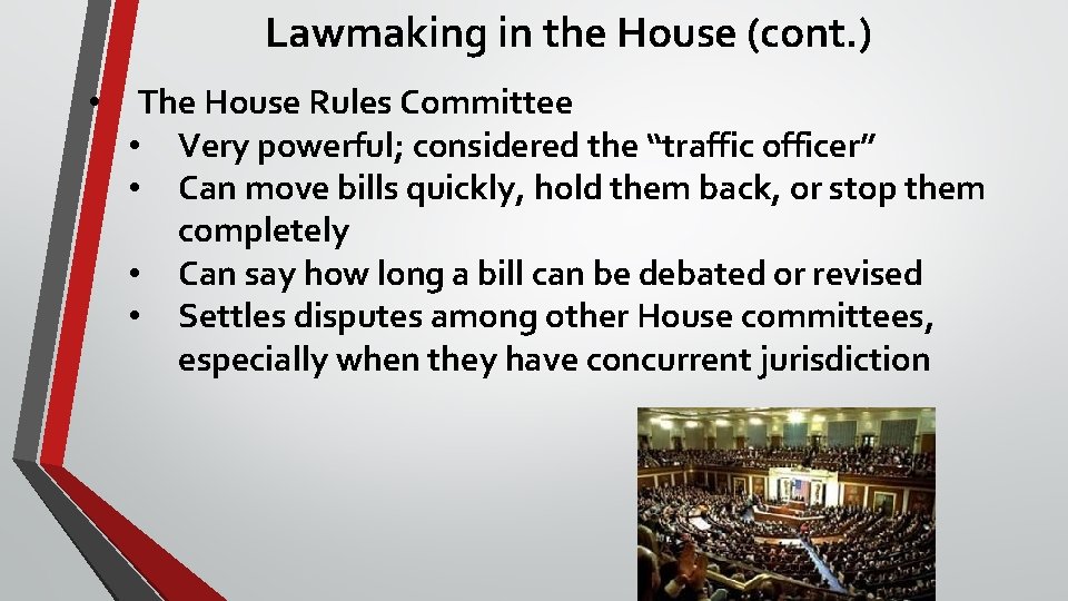 Lawmaking in the House (cont. ) • The House Rules Committee • Very powerful;