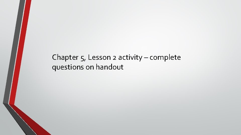 Chapter 5, Lesson 2 activity – complete questions on handout 