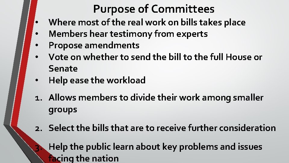 Purpose of Committees • • • Where most of the real work on bills